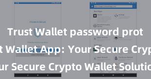 Trust Wallet password protection Trust Wallet App: Your Secure Crypto Wallet Solution