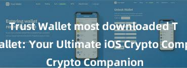 Trust Wallet most downloaded Trust Wallet: Your Ultimate iOS Crypto Companion